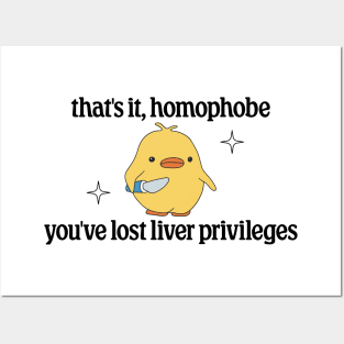 Thats It Homophobe, Youve Lost Liver Privileges - Anti Homophobia Posters and Art